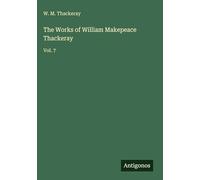 The Works of William Makepeace Thackeray: Vol. 7