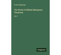 The Works of William Makepeace Thackeray: Vol. 7