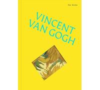 The Works Vincent Van Gogh: The Essential Masterpieces