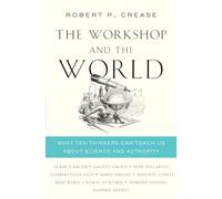 Robert P. Crease The Workshop and the World (Copertina rigida)
