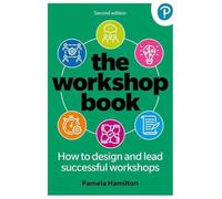 The Workshop Book: How to design and lead successful workshops