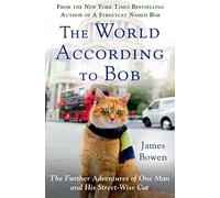 The World According to Bob: The Further Adventures of One Man and His Streetwise Cat