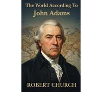 The World According to John Adams