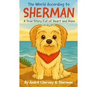 The World According to Sherman: A True Story Full of Heart and Hope