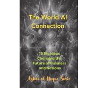The World AI Connection: 15 Big Ideas Changing the Future of Business and Nations