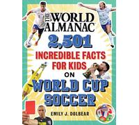 The World Almanac 1,501 Incredible Facts for Kids on World Cup Soccer