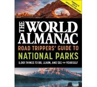The World Almanac Road Trippers' Guide to National Parks: 5,001 Thin (Tascabile)