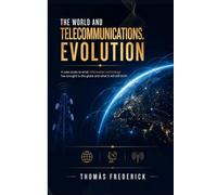 THE WORLD AND TELECOMMUNICATIONS. EVOLUTION: A case study to what information technology has brought to the globe and what it will still birth