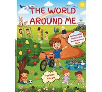 THE WORLD AROUND ME: Let your kids explore the world around them! (Coloring & fun activity book)