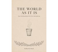 The World As it Is: Heart-Touching Realities We All Live But Rarely Say