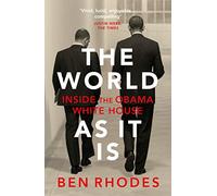 The World As It Is: Inside the Obama White House