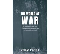 The World at War: A 30-Day Devotional Book Featuring Stories from the First and Second World Wars