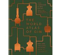 The World Atlas of Gin: Explore the gins of more than 50 countries
