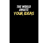 The World Awaits Your Ideas