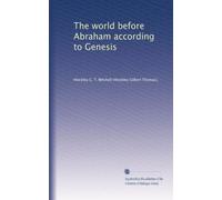 The world before Abraham according to Genesis I.-XI