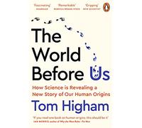 The World Before Us: How Science is Revealing a New Story of Our Human Origins