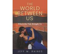 The World Between Us: Where The Tide Brought Us