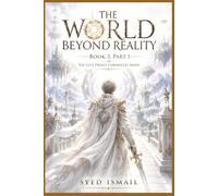 The World Beyond Reality, Book 3, Part 1: When Humanity Crossed the Edge of Existence
