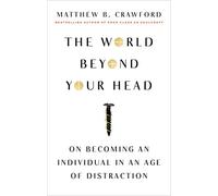 Matthew B Crawford The World Beyond Your Head (Tascabile)