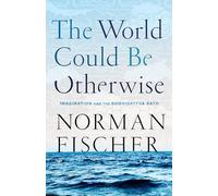 The World Could Be Otherwise: Imagination and the Bodhisattva Path