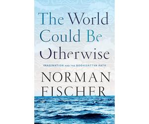 The World Could Be Otherwise: Imagination and the Bodhisattva Path