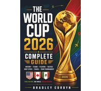The World Cup 2026 Complete Guide: Fan Handbook to Host Cities, Stadiums, Tickets & Fan Zones | Visa Tips, Match Day Itineraries & Travel Planning Across USA, Canada & Mexico