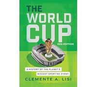 The World Cup: A History of the Planet's Biggest Sporting Event, 2026 Edition