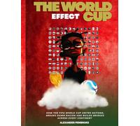 THE WORLD CUP EFFECT: How the FIFA World Cup Unites Nations, Breaks Down Racism, and Builds Bridges Across Every Continent