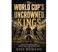 The World Cup’s Uncrowned Kings