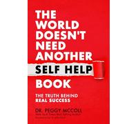 The World Doesn't Need Another Self Help Book: The Truth Behind Real Success
