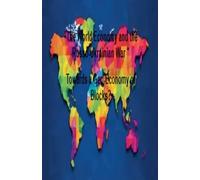"The World Economy and the Russo-Ukrainian War " Towards a Geo-Economy of Blocks?