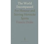The World Encompassed: For Honour and Stirring Heroicke Spirits