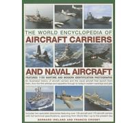 The World Encyclopedia of Aircraft Carriers and Naval Aircraft: An Illustrated