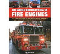 The World Encyclopedia of Fire Engines: An Illustrated Guide to Fire Trucks