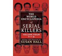 Susan Hall THE WORLD ENCYCLOPEDIA OF SERIAL KILLERS: Volume Four T-Z (Tascabile)