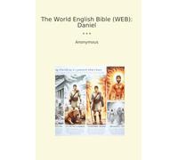 The World English Bible (WEB): Daniel