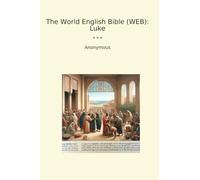 The World English Bible (WEB): Luke