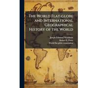 The World Flat-globe and International Geographical History of the World
