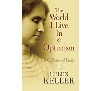 The World I Live in and Optimism: A Collection of Essays