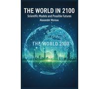 The World in 2100: Scientific Models and Possible Futures: 2