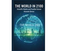 The World in 2100: Scientific Models and Possible Futures
