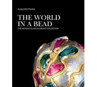 Libri Augusto Panini - The World In A Bead. The Murano Glass Museum's Collection
