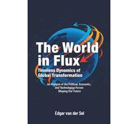 The World in Flux: Timeless Dynamics of Global Transformation