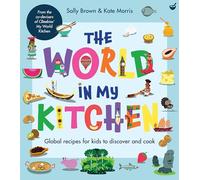 The World in My Kitchen: Global Recipes for Kids to Discover and Cook (from