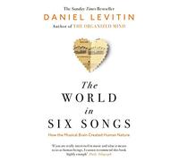 The World in Six Songs: How the Musical Brain Created Human Nature