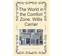 The World in the Comfort Zone: Willis Carrier