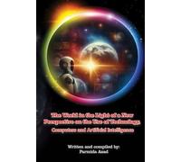 The World in the Light of a New Perspective on the Use of Technology, Computers and Artificial Intelligence