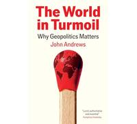 The World in Turmoil: Why Geopolitics Matters