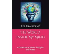 The World Inside My Mind: A Collection of Poems, Thoughts and Verses