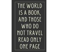 The world is a book, and those who do not travel read only one page: A Blank Journal for Capturing Your Moments and Reflections